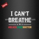Black Lives Matter Heat Printable Vinyl Transfer I Can't Breathe for Clothing